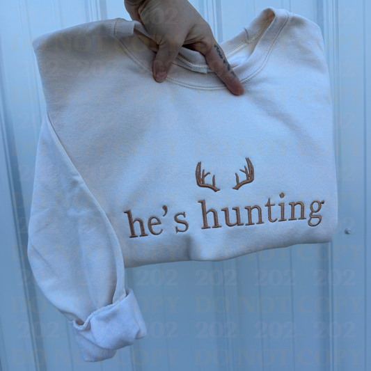 EMBROIDERED - He's Hunting Crewneck
